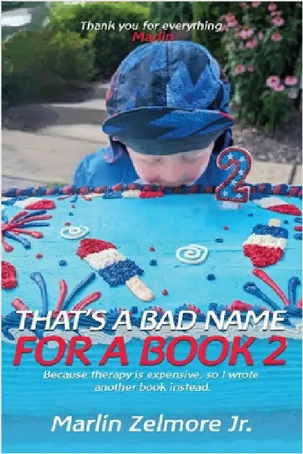 That's A Bad Name For A Book 2: Because therapy is expensive, so I wrote another book instead. by Marlin Zelmore