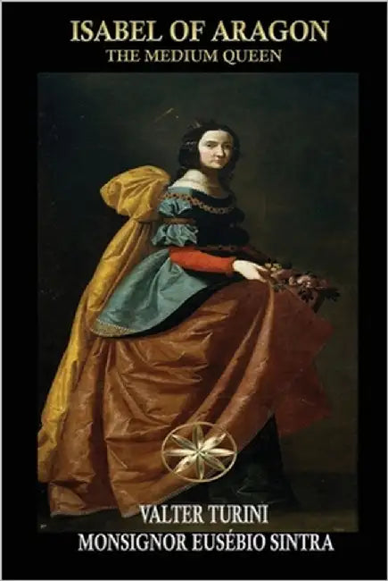 Isabel of Aragon: The Medium Queen by Turini, Valter