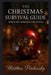 The Christmas Survival Guide: Thriving Through the Chaos by Matthew Petchinsky