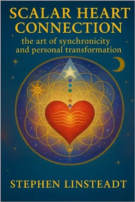 Scalar Heart Connection: The Art of Synchronicity and Personal Transformation by Linsteadt, Stephen