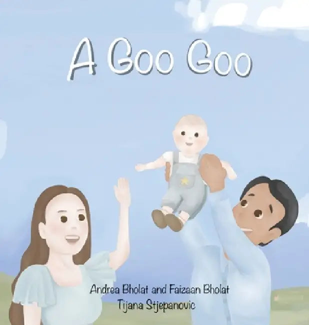 A Goo Goo by Andrea Bholat, Faizaan Bholat, Tijana Stjepnovic