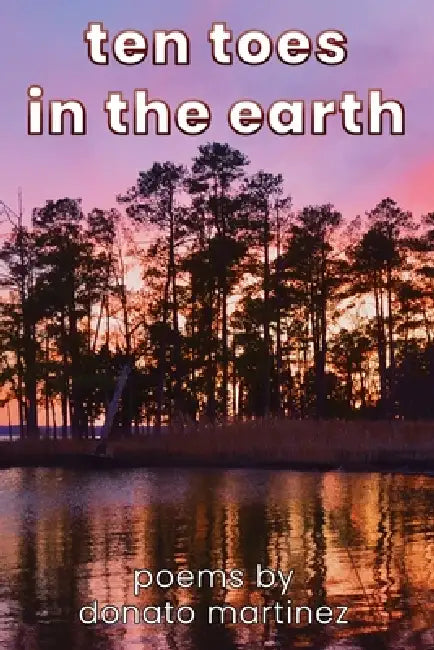 Ten Toes in the Earth by Donato Martinez, David A. Romero, Gabriel Martinez