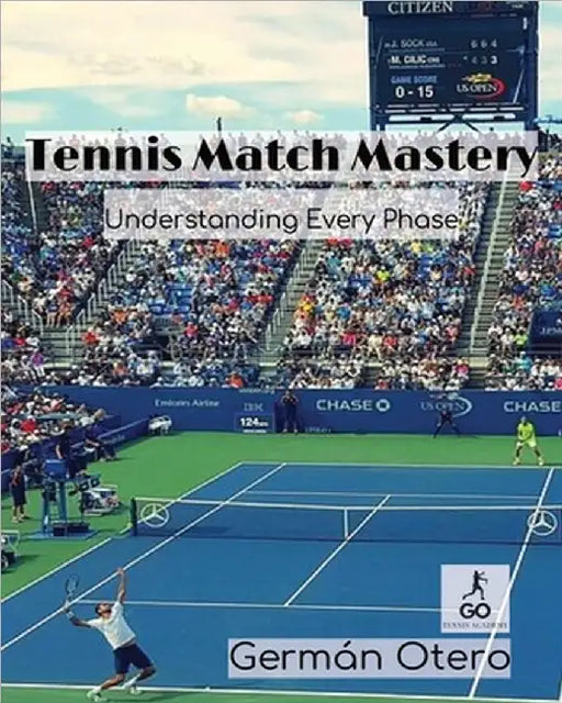 Tennis Match Mastery: Understanding Every Phase by LLC, Go Tennis Academy