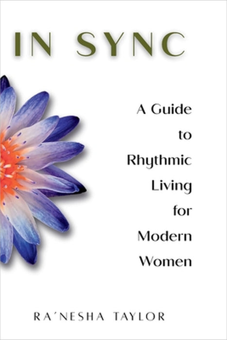 In Sync: A Guide to Rhythmic Living for Modern Women by Ra'nesha Taylor
