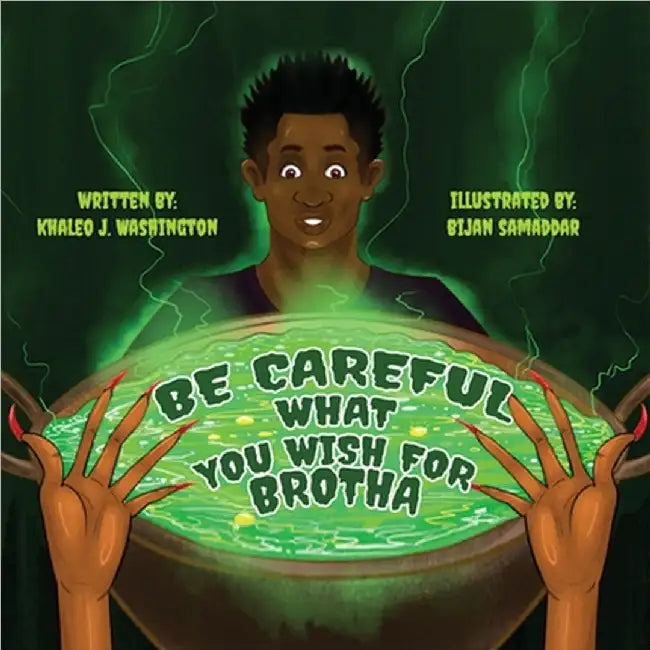 Be careful what you wish for Brotha by Washington, Khaleo J.