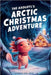 The Axolotl's Arctic Christmas Adventure by Rowan Ava Skye