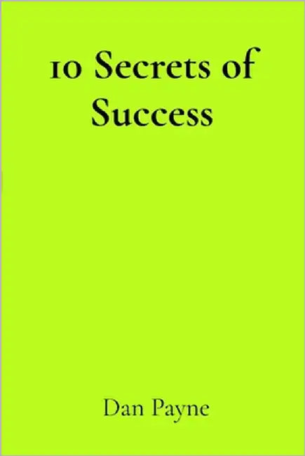 10 Secrets of Success by Payne, Dan