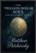 The Trillion Dollar Soul: Rewriting the Currency of Reality by Petchinsky, Matthew