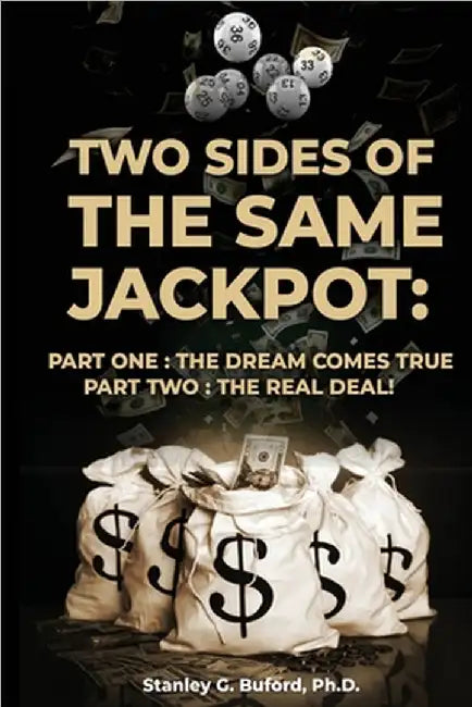 Two Sides of the Same Jackpot!: Part I: The Dream Comes True Part II: The Real Deal! by Stanley G. Buford