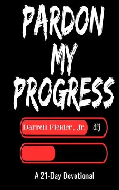 Pardon My Progress: A 21-Day Devotional by Darrell W. Fielder