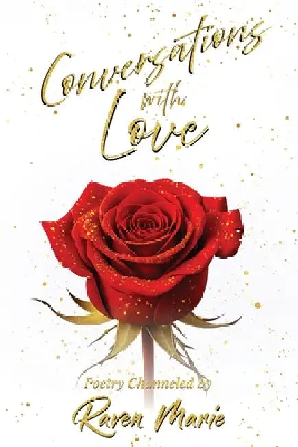 Conversations with Love: Poetry and prompts on love, God and our connection with all. by Raven M. Ervin
