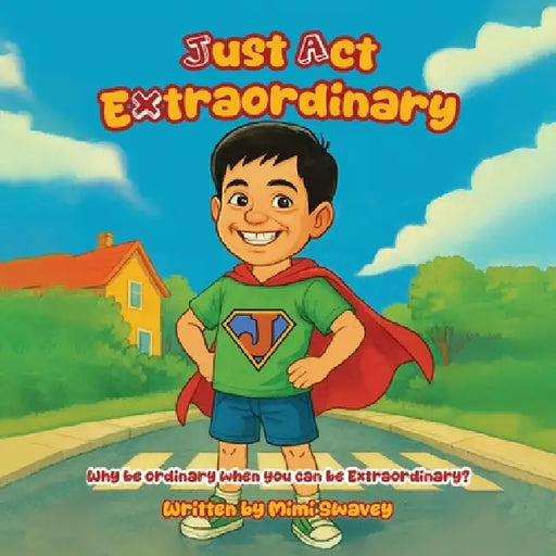 Just Act Extraordinary by Mimi Swavey
