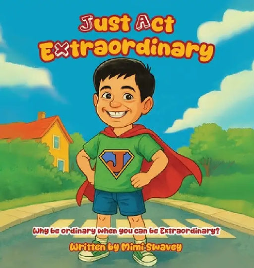 Just Act Extraordinary by Mimi Swavey