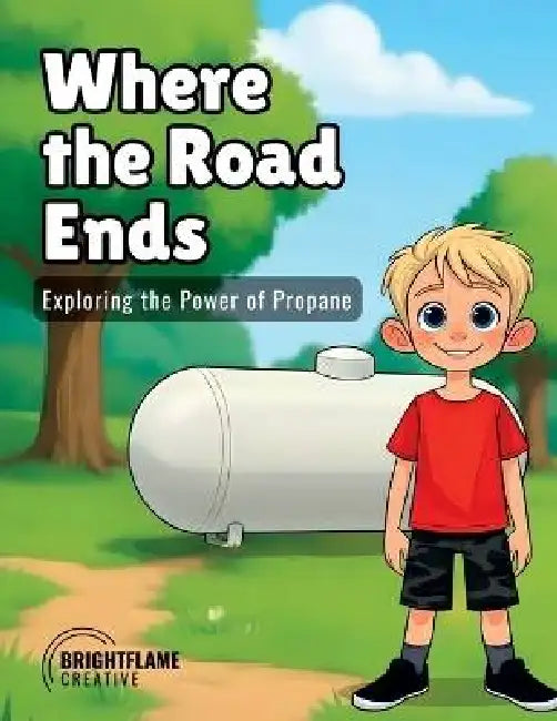 Where the Road Ends: Exploring the Power of Propane: Exploring by Jordan McMahon