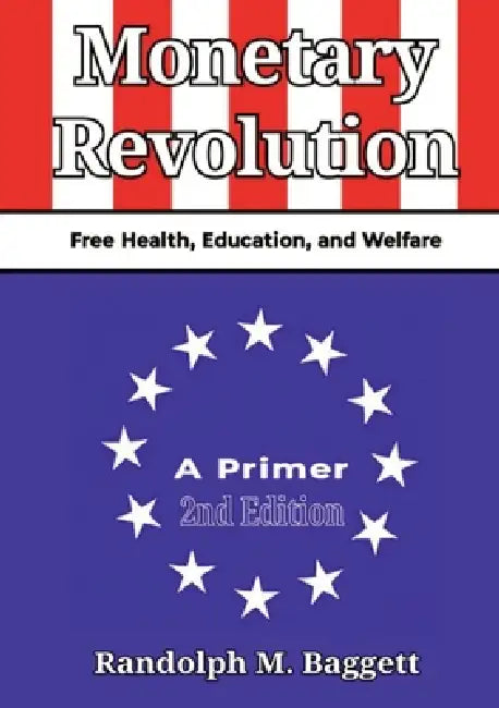 Monetary Revolution: A Primer by Randolph M. Baggett