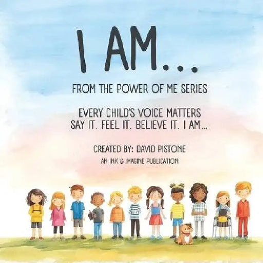 I Am...: The Power of Me Series by David Pistone