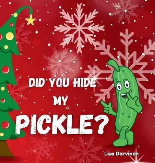 Did you hide my pickle? by Lisa Dorvinen
