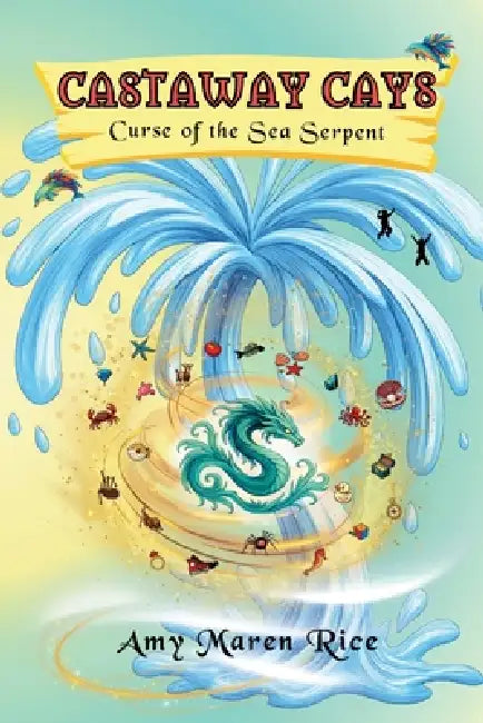 Castaway Cays: Curse of the Sea Serpent by Amy Maren Rice