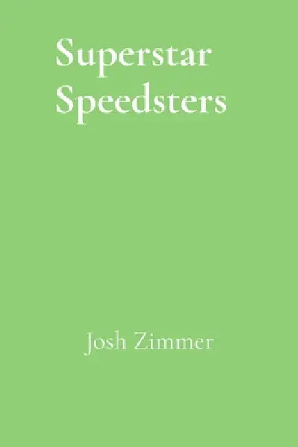 Superstar Speedsters: Volume 2: 2026 Edition by Josh Zimmer