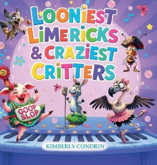 Looniest Limericks & Craziest Critters by Kimberly Condrin