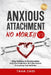 Anxious Attachment No More! V3 by Taha Zaid