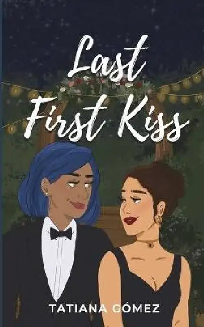 Last First Kiss by Tatiana Gómez