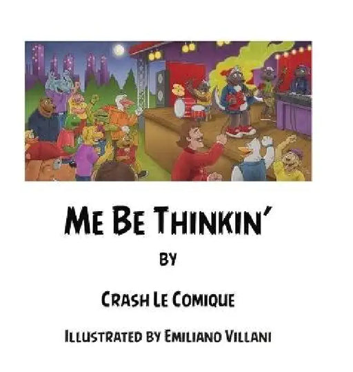 Me Be Thinkin' by Crash Le Comique