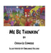 Me Be Thinkin' by Crash Le Comique