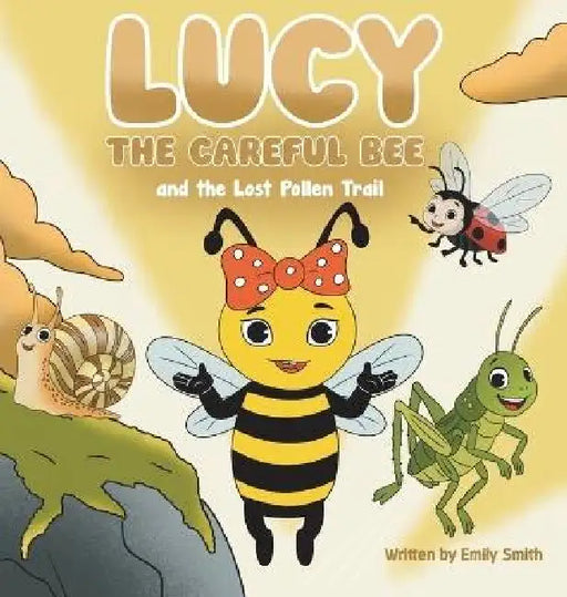 Lucy the Careful Bee and the Lost Pollen Trail by Emily W. Smith, Christina Rudenko