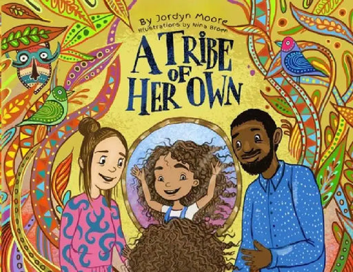 A Tribe of Her Own by Jordyn Moore, Nina Broen