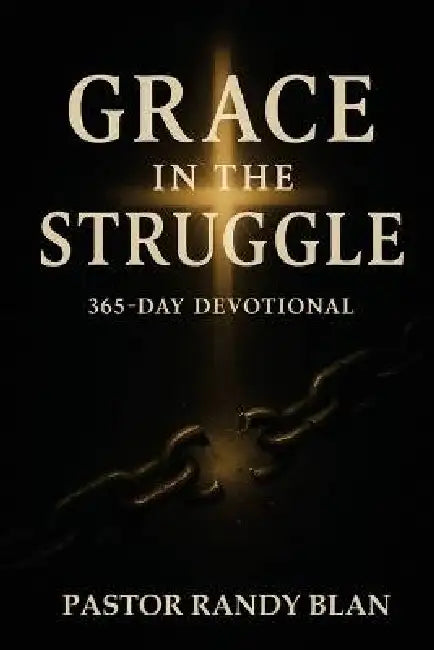 Grace in the Struggle: One Year Devotional - 2026 by Pastor Randy Blan
