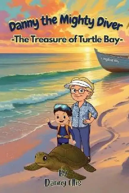 Danny the Mighty Diver: The Treasure of Turtle Bay by Danny Ellis, Natalie Dudina