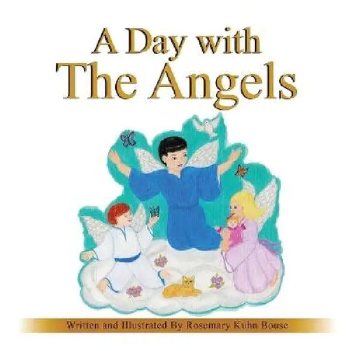 A Day with The Angels by Rosemary Kuhn Bouse