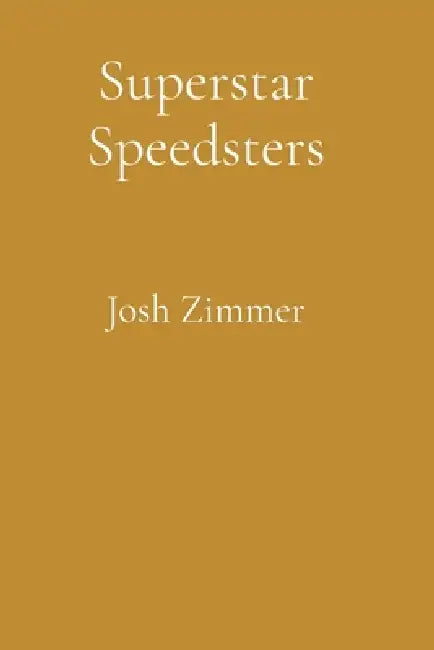 Superstar Speedsters: The Ultimate Collection by Josh Zimmer