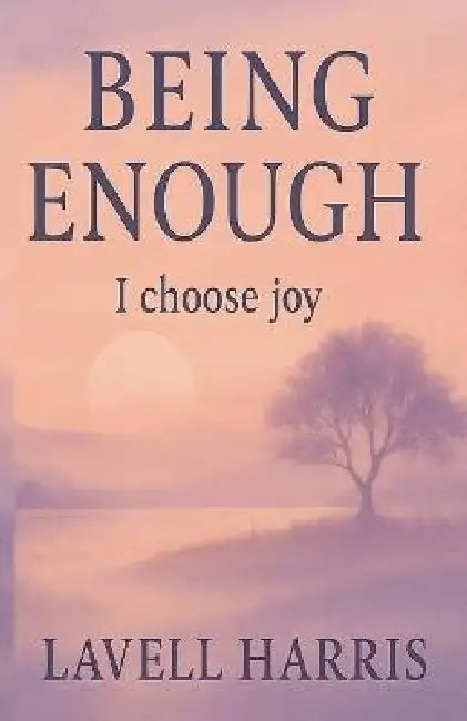 Being Enough: A Journey to Self-Love, Emotional Healing, and Inner Peace by Lavell Harris