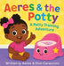 Aeres & the Potty: A potty training adventure by Dion Caracciolo, Aeres Sofia Caracciolo, Jaiden Xavier Caracciolo