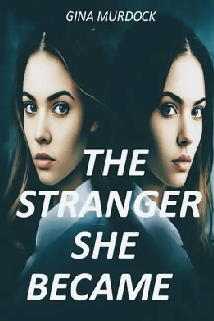 The Stranger She Became by Gina Nugent Murdock
