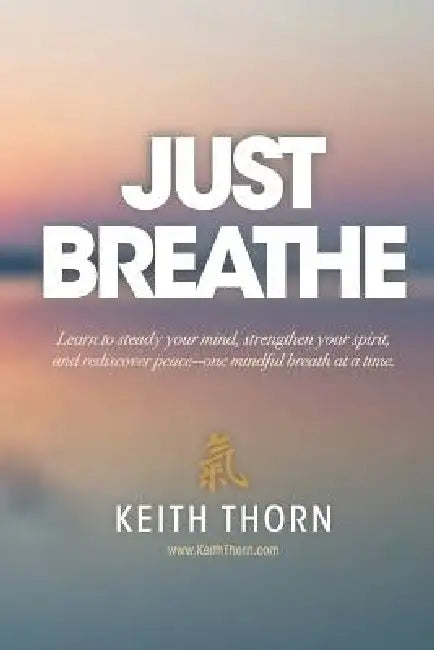 Just Breathe by Keith Thorn