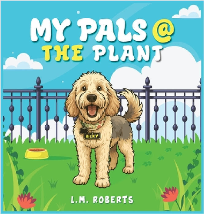 My Pals @ The Plant by Lisa M. Roberts