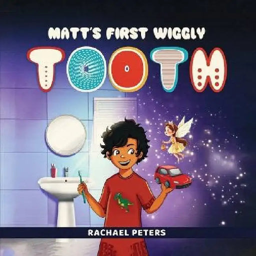Matt's First Wiggly Tooth by Rachael Peters