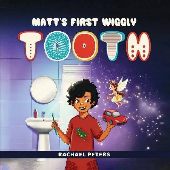 Matt's First Wiggly Tooth by Rachael Peters