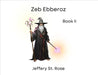 Zeb Ebberoz Book II by Jeffery Azanon St Rose
