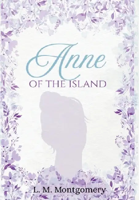 Anne of the Island by LM Montgomery