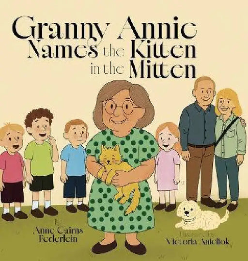 Granny Annie Names the Kitten in the Mitten by Anne Cairns Federlein, Victoria Aniefiok