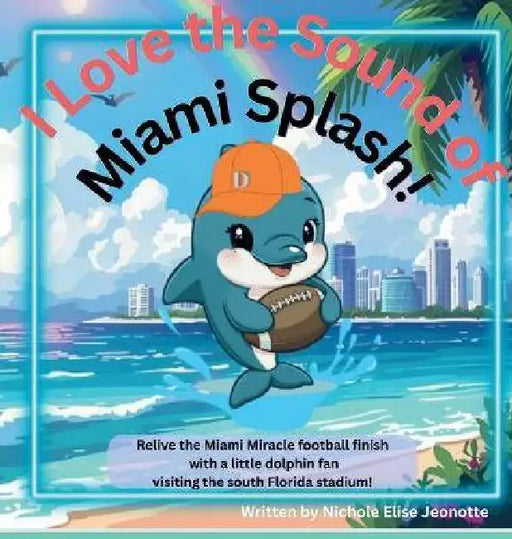 I Love the Sound of Miami Splash! by Nichole Elise Jeonotte