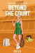 Beyond the Court by Stef C. R.