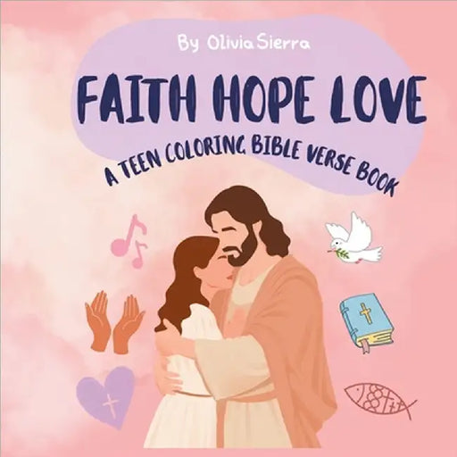 FAITH HOPE LOVE A Bible COLORING BIBLE VERSE BOOK by Olivia Sierra