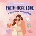 FAITH HOPE LOVE A Bible COLORING BIBLE VERSE BOOK by Olivia Sierra