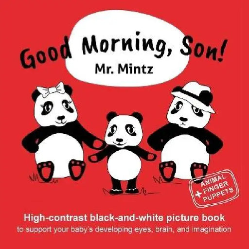 Good Morning, Son! High-contrast black-and-white picture book to support your baby's developing eyes, brain, and imagination by Mr Mintz