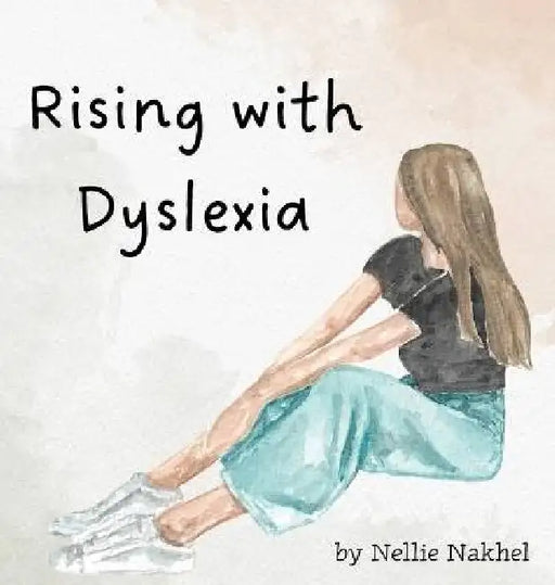 Rising with Dyslexia by Nellie Nakhel